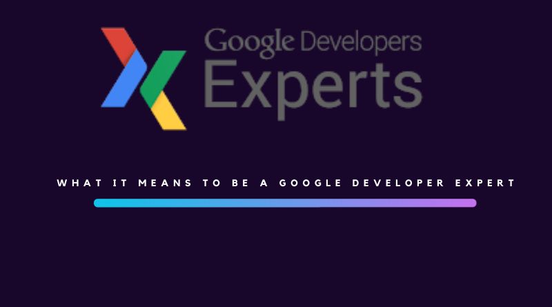 What it Means to be a Google Developer Expert