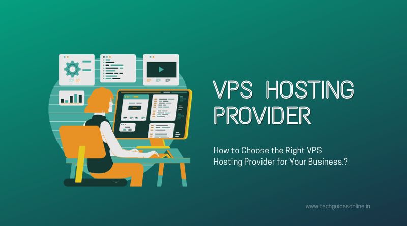 How to Choose the Right VPS Hosting Provider for Your Business.